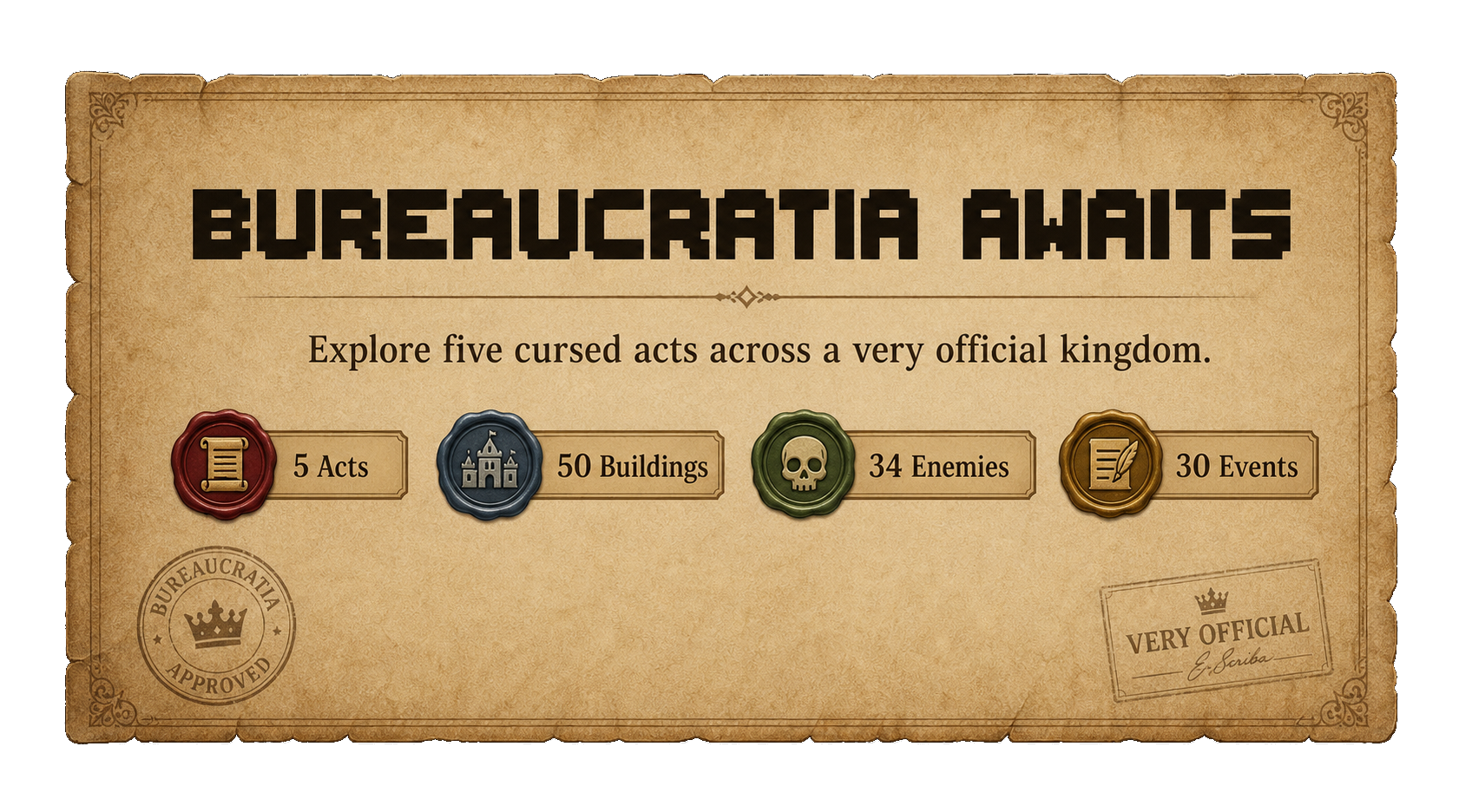 Bureaucratia Awaits. Explore five cursed acts across a very official kingdom: 5 Acts, 50 Buildings, 34 Enemies, and 30 Events.